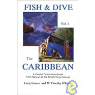 Fish & Dive the Caribbean V1 A Candid Destination Guide From Cancun to the British Islands Book 1