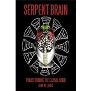 Serpent Brain : Transforming the Carnal Mind