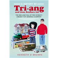 A History of Tri-ang and Lines Brothers Ltd