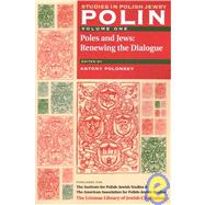 Polin: Studies in Polish Jewry Volume 1 Poles and Jews: Renewing the Dialogue