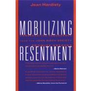 Mobilizing Resentment Conservative Resurgence From The John Birch Society To The Promise Keepers