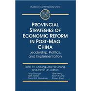 Provincial Strategies of Economic Reform in Post-Mao China: Leadership, Politics, and Implementation