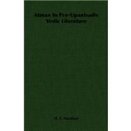 Atman in Pre-upanisadic Vedic Literature
