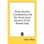 Seven Swords : Considerations on the Seven Great Sorrows of Our Blessed Lady