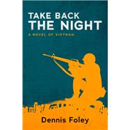 Take Back the Night A Novel of Vietnam