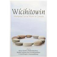 Wicihitowin: Aboriginal Social Work in Canada