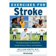 Exercises for Stroke The Complete Program for Rehabilitation through Movement, Balance, and Coordination