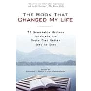 The Book That Changed My Life 71 Remarkable Writers Celebrate the Books That Matter Most to Them