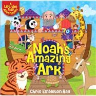 Noah's Amazing Ark A Lift-the-Flap Adventure