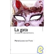 La gata/ The Cat: Un Cuento De La Redencion Femenina/ a Tale of Feminine Redemption