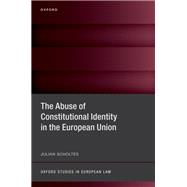 The Abuse of Constitutional Identity in the European Union