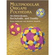 Multimodular Origami Polyhedra Archimedeans, Buckyballs and Duality