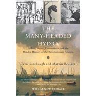 The Many-Headed Hydra Sailors, Slaves, Commoners, and the Hidden History of the Revolutionary Atlantic