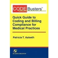 CodeBusters : A Quick Guide to Coding and Billing Compliance for Medical Practices
