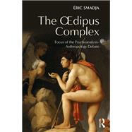The Oedipus Complex: Focus of the Psychoanalysis-Anthropology Debate
