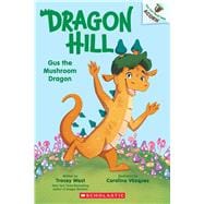 Gus the Mushroom Dragon: An Acorn Book (Dragon Hill #2) book cover, ISBN 9781546193173