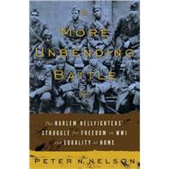A More Unbending Battle The Harlem Hellfighter's Struggle for Freedom in WWI and Equality at Home