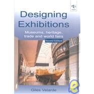 Designing Exhibitions: Museums, Heritage, Trade and World Fairs