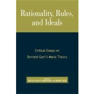 Rationality, Rules, and Ideals Critical Essays on Bernard Gert's Moral Theory