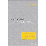 Hacking Marketing Agile Practices to Make Marketing Smarter, Faster, and More Innovative
