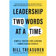 Leadership Two Words at a Time Simple Truths for Leading Complicated People