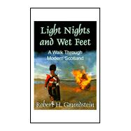 Light Nights and Wet Feet : A Walk Through Modern Scotland