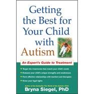 Getting the Best for Your Child with Autism An Expert's Guide to Treatment