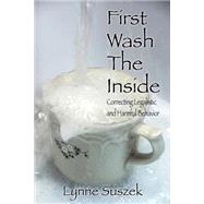 First Wash the Inside : Escaping Hypocrisy - A Guidebook to Freedom in Christ