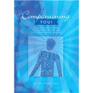 Companioning You! A Soulful Guide to Caring for Yourself While You Care for the Dying and the Bereaved