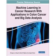 Machine Learning in Cancer Research With Applications in Colon Cancer and Big Data Analysis