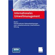 Internationales Umweltmanagement: Band I: Interdisziplinäre Rahmenbedingungen Einer Umweltorientierten Unternehmensführung