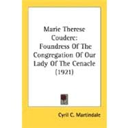 Marie Therese Couderc : Foundress of the Congregation of Our Lady of the Cenacle (1921)