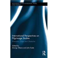 International Perspectives on Pilgrimage Studies: Itineraries, Gaps and Obstacles