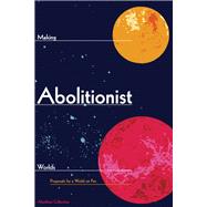 Making Abolitionist Worlds