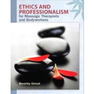 Ethics and Professionalism for Massage Therapists and Bodyworkers