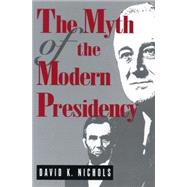 The Myth of the Modern Presidency