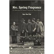 Mrs. Spring Fragrance A Collection of Chinese-American Short Stories