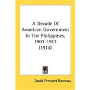 A Decade Of American Government In The Philippines, 1903-1913