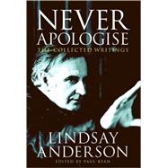 Never Apologise The Collected Writings
