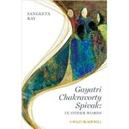 Gayatri Chakravorty Spivak : In Other Words