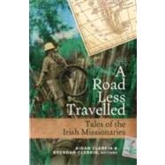A Road Less Travelled Tales of the Irish Missionaries