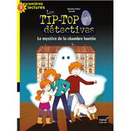 Tip top détectives - Le mystère de la chambre hantée CP/CE1 6/7 ans