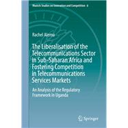 The Liberalisation of the Telecommunications Sector in Sub-saharan Africa and Fostering Competition in Telecommunications Services Markets