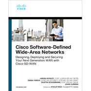 Cisco Software-Defined Wide Area Networks Designing, Deploying and Securing Your Next Generation WAN with Cisco SD-WAN
