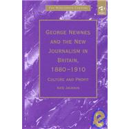 George Newnes and the New Journalism in Britain, 1880û1910: Culture and Profit