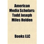 American Media Scholars : Todd Joseph Miles Holden, Henry Jenkins, Daniel Bernardi, John M. Culkin, Gerald Jay Goldberg, Jaci Clement