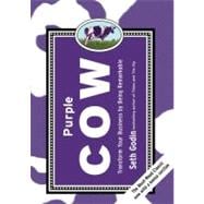 Purple Cow : Transform Your Business by Being Remarkable