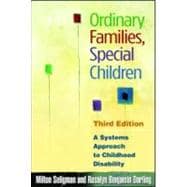 Ordinary Families, Special Children, Third Edition A Systems Approach to Childhood Disability