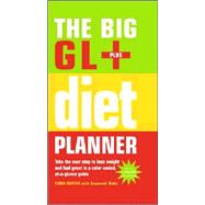 The Big GL+ Diet Planner Take the Next Step to Lose Weight and Feel Great in a Color-Coded, At-A-Glance Guide