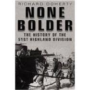None Bolder The History of the 51st Highland Division